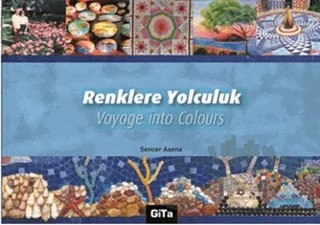 Renklere Yolculuk / Voyage into Colours – Sencer Asena – Gita Yayınları kitap kapağı