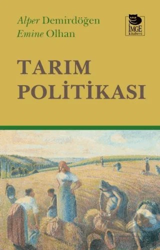 Tarım Politikası – Alper Demirdöğen, Emine Olhan – İmge Kitabevi Yayınları kitap kapağı