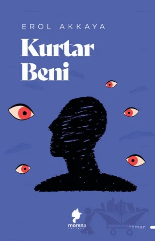 Kurtar Beni – Erol Akkaya – Morena Yayınevi kitap kapağı