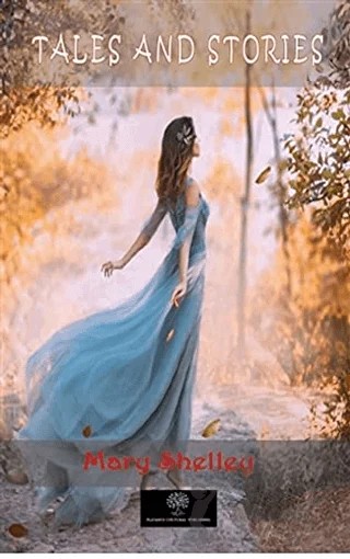 Tales and Stories – Mary Wollstonecraft Shelley – Platanus Publishing kitap kapağı