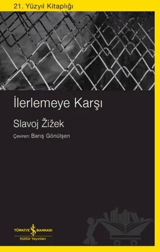 İlerlemeye Karşı – Slavoj Zizek – İş Bankası Kültür Yayınları kitap kapağı
