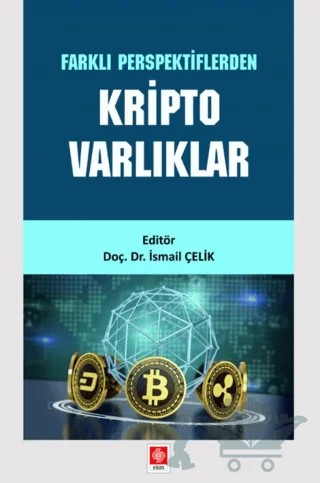 Farklı Perspektiflerden Kripto Varlıklar – İsmail Çelik – Ekin Basım Yayın kitap kapağı
