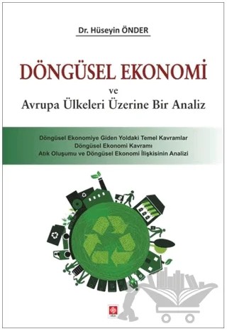 Döngüsel Ekonomi ve Avrupa Ülkeleri Üzerine Bir Analiz – Hüseyin Önder – Ekin Basım Yayın kitap kapağı