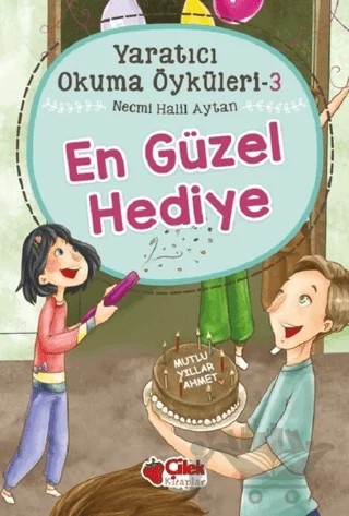 En Güzel Hediye - Yaratıcı Okuma Öyküleri 3 – Necmi Halil Aytan – Çilek Kitaplar kitap kapağı