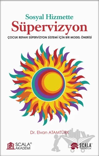 Sosyal Hizmette Süpervizyon – Elvan Atamtürk – Scala Yayıncılık kitap kapağı