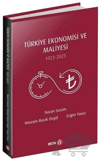 Türkiye Ekonomisi ve Maliyesi 1923-2023 – Ezgim Yavuz, Hüseyin Burak Özgül, Nazan Susam – Beta Yayınevi kitap kapağı