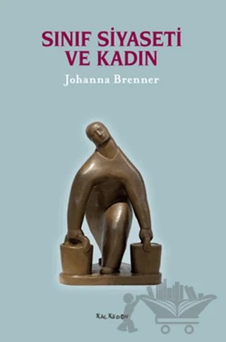 Sınıf Siyaseti ve Kadın – Johanna Brenner – Kalkedon Yayıncılık kitap kapağı