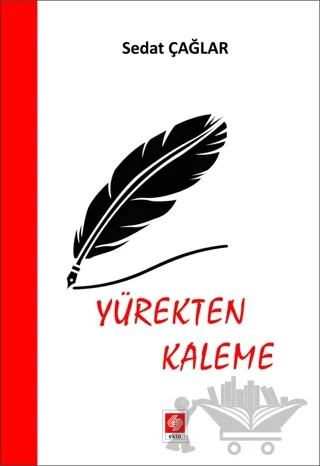 Yürekten Kaleme – Sedat Çağlar – Ekin Basım Yayın kitap kapağı