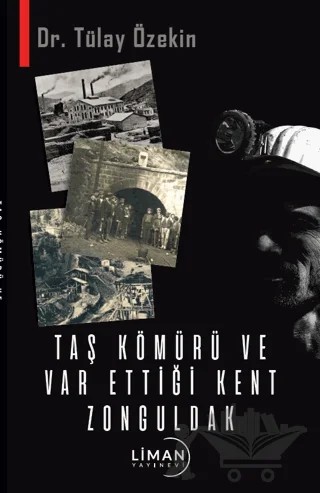 Taş Kömürü ve Var Ettiği Kent Zonguldak – Tülay Özekin – Liman Yayınevi kitap kapağı