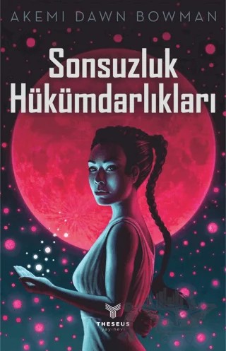 Sonsuzluk Hükümdarlıkları – Akemi Dawn Bowman – Theseus Yayınevi kitap kapağı