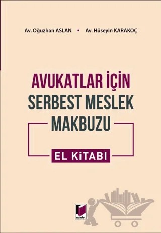 Avukatlar için Serbest Meslek Makbuzu El Kitabı – Hüseyin Karakoç, Oğuzhan Aslan – Adalet Yayınevi kitap kapağı