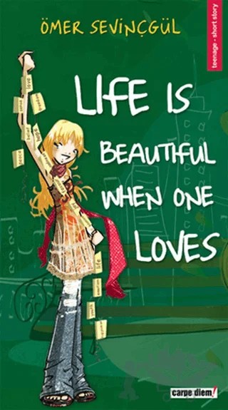 Life is Beautiful When One Loves – Ömer Sevinçgül – Carpe Diem Kitapları kitap kapağı