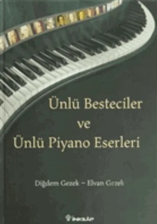 Ünlü Besteciler ve Ünlü Piyano Eserleri – Diğdem Gezek, Elvan Gezek – İnkılap Kitabevi kitap kapağı