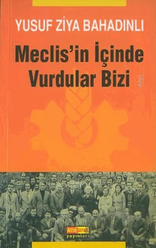 Meclis'in İçinde Vurdular Bizi – Yusuf Ziya Bahadınlı – Asya Şafak Yayınları kitap kapağı