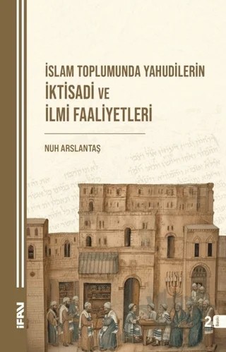 İslam Toplumunda Yahudilerin İktisadi ve İlmi Faaliyetleri – Nuh Arslantaş – Marmara Üniversitesi İlahiyat Fakültesi Vakfı kitap kapağı
