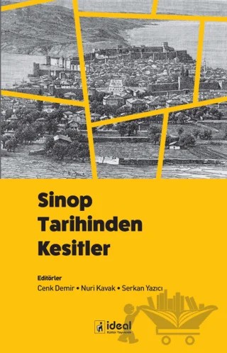 Sinop Tarihinden Kesitler – Cenk Demir, Nuri Kavak, Serkan Yazıcı – İdeal Kültür Yayıncılık kitap kapağı
