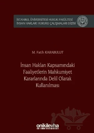 İnsan Hakları Kapsamındaki Faaliyetlerin Mahkumiyet Kararlarında Delil Olarak Kullanılması – M. Fatih Karabulut – On İki Levha Yayınları kitap kapağı