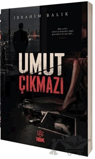 Umut Çıkmazı – İbrahim Balık – İBK - İz Bırakan Kalemler kitap kapağı