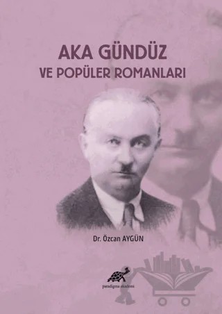 Aka Gündüz ve Popüler Romanları – Özcan Aygün – Paradigma Akademi Yayınları kitap kapağı