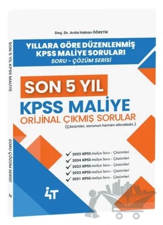 2026 KPSS A Grubu Maliye Orijinal Çıkmış Sorular Son 5 Yıl Çözümlü – Arda Hakan Öğretir – 4T Yayınları kitap kapağı