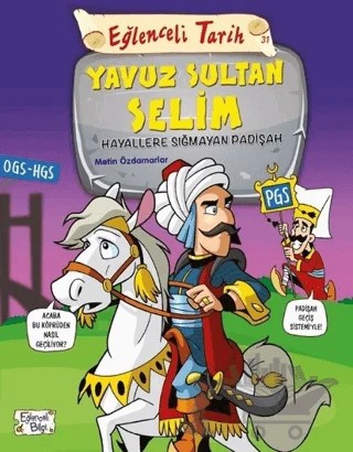 Eğlenceli Tarih 31: Yavuz Sultan Selim - Hayallere Sığmayan Padişah – Metin Özdamarlar – Eğlenceli Bilgi Yayınları kitap kapağı
