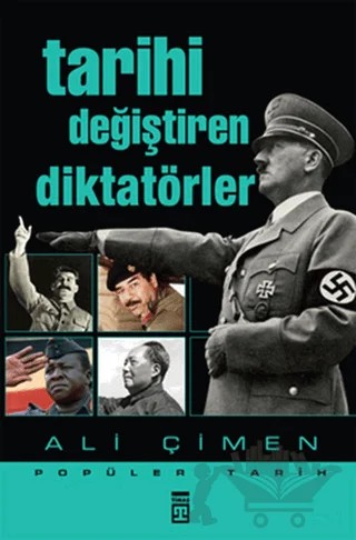 Tarihi Değiştiren Diktatörler – Ali Çimen – Timaş Yayınları kitap kapağı
