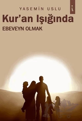 Kur'an Işığında Ebeveyn Olmak – Yasemin Uslu – İkinci Adam Yayınları kitap kapağı