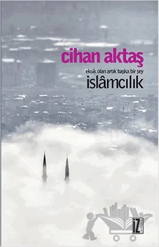 İslamcılık – Cihan Aktaş – İz Yayıncılık kitap kapağı