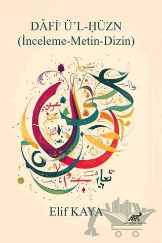 Dâfièü’l-Hüzn (İnceleme-Metin- Dizin) – Elif Kaya – Paradigma Akademi Yayınları kitap kapağı