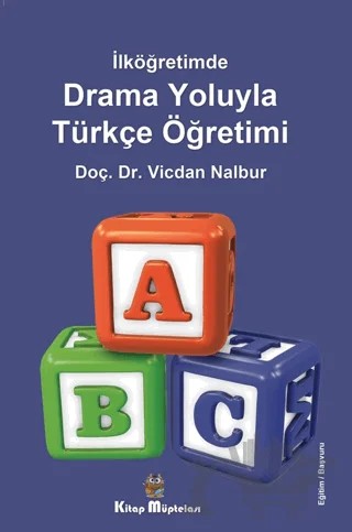 İlköğretimde Drama Oyunlarıyla Türkçe Öğretimi – Vicdan Nalbur – Kitap Müptelası Yayınları kitap kapağı