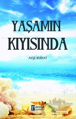 Yaşamın Kıyısında – Ayşe Kudat – Parola Yayınları kitap kapağı