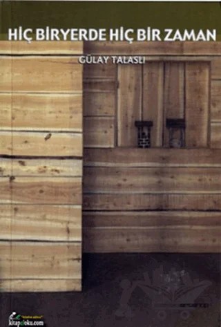 Hiçbir Yerde Hiçbir Zaman – Gülay Talaşlı – Artshop Yayıncılık kitap kapağı