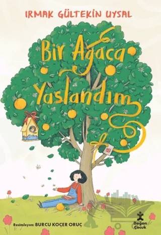 Bir Ağaca Yaslandım – Irmak Gültekin Uysal – Doğan Çocuk kitap kapağı