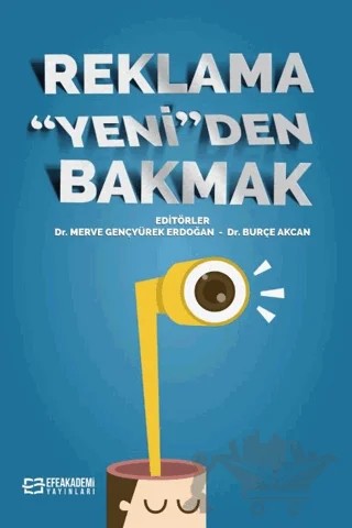Reklama ‘Yeni’den Bakmak – Merve Gençyürek Erdoğan, Burçe Akcan – Efe Akademi Yayınları kitap kapağı