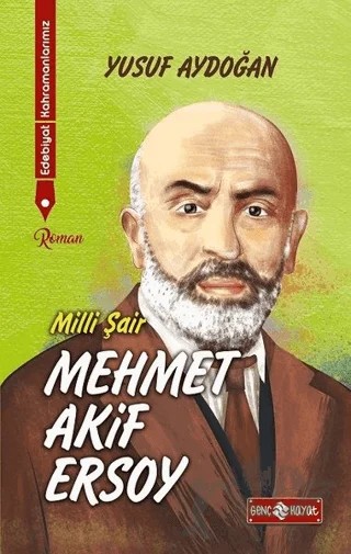 Edebiyat Kahramanlarımız 1 - Mehmet Akif Ersoy – Yusuf Aydoğan – Genç Hayat kitap kapağı