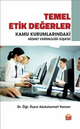 Temel Etik Değerler ve Kamu Kurumlarındaki Hizmet Verimliliği İlişkisi – Abdulsemet Yaman – Nobel Bilimsel Eserler kitap kapağı