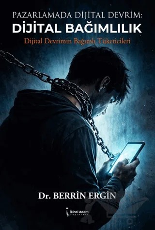 Pazarlamada Dijital Devrim: Dijital Bağımlılık – Berrin Ergin – İkinci Adam Yayınları kitap kapağı
