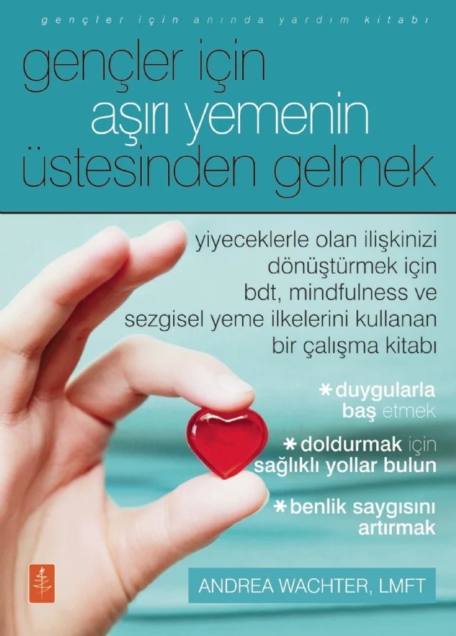 Gençler İçin AŞIRI YEMENİN ÜSTESİNDEN GELMEK / Getting Over Overeating For Teens – Andrea Wachter – Nobel Yaşam kitap kapağı