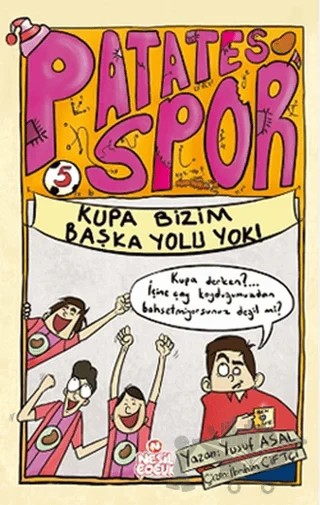 Kupa Bizim Başka Yolu Yok! - Patates Spor 5 – Yusuf Asal – Nesil Çocuk Yayınları kitap kapağı