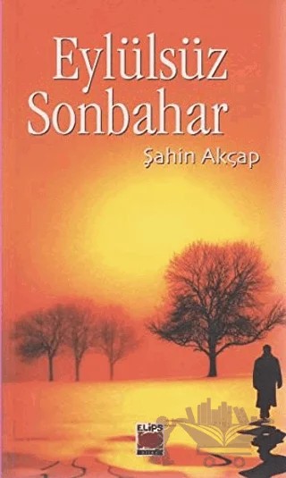 Eylülsüz Sonbahar – Şahin Akçap – Elips Kitap kitap kapağı