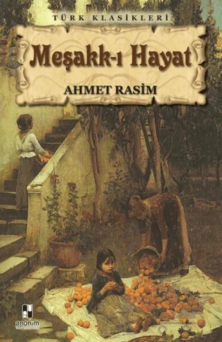 Meşakk-ı Hayat – Ahmet Rasim – Anonim Yayıncılık kitap kapağı