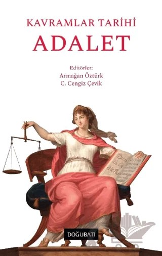 Kavramlar Tarihi Adalet – Armağan Öztürk, C. Cengiz Çevik – Doğu Batı Yayınları kitap kapağı