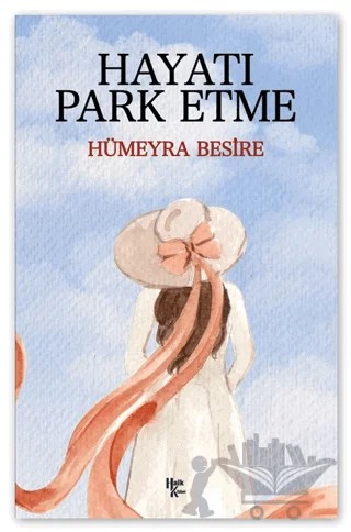 Hayatı Park Etme – Hümeyra Besire – Halk Kitabevi kitap kapağı
