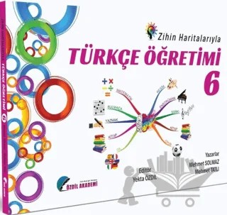 6. Sınıf Zihin Haritalarıyla Türkçe Öğretimi – Yekta Özdil, Mehmet Solmaz, Mehmet Tatlı – Özdil Akademi Yayınları kitap kapağı