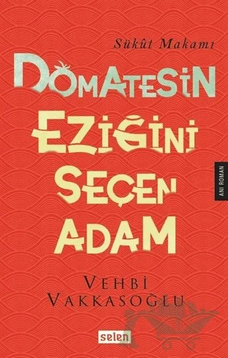 Domatesin Eziğini Seçen Adam – Vehbi Vakkasoğlu – Selen Yayınevi kitap kapağı