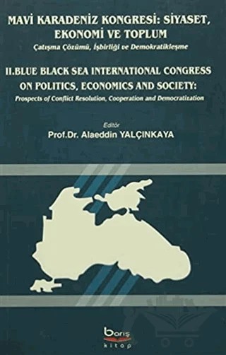 Mavi Karadeniz Kongresi: Siyaset, Ekonomi ve Toplum / Blue Black Sea International Congress On Politics, Economics and Society – Alaeddin Yalçınkaya – Barış Kitap kitap kapağı
