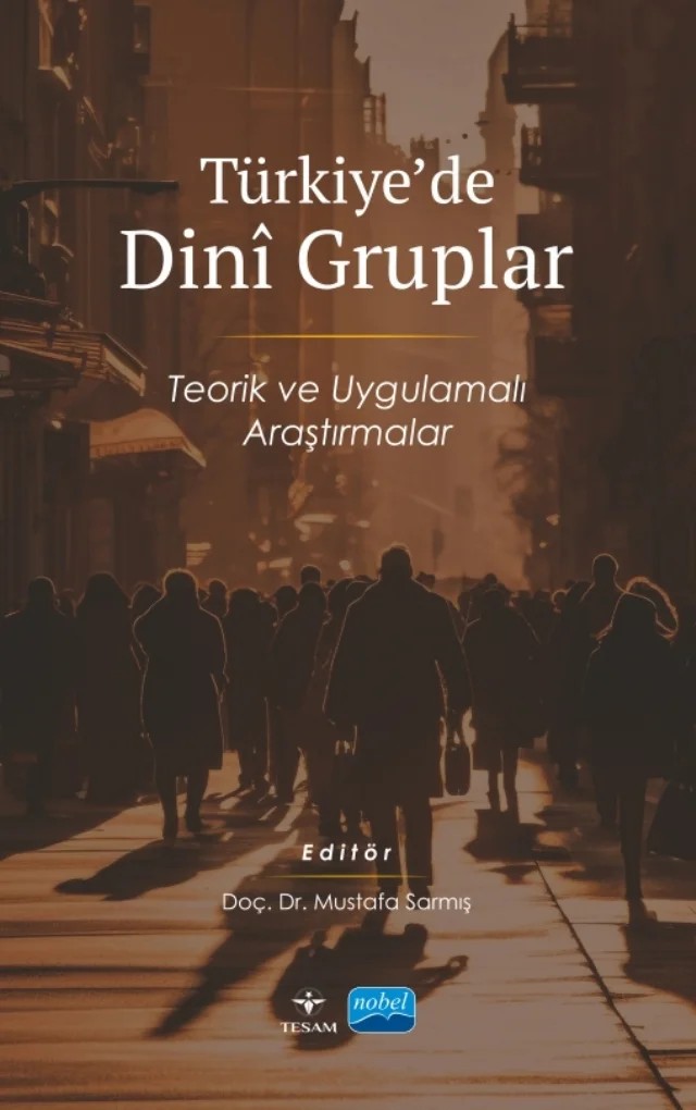 TÜRKİYE’DE DİNÎ GRUPLAR - Teorik ve Uygulamalı Araştırmalar – Ahmet Özalp, Bilal Düzbayır, Filiz Orhan Çağlayan, Halil İbrahim Bulut, Hasan Sarı, Hilal Nur Şenol, İsa Abidoğlu, Mehmet Akgül, Mehmet Süheyl Ünal, Merve Göktepe, Mustafa Akman, Mustafa Sarmış, Mustafa Tekin, Niyazi Akyüz, Rüveyda Çınar, Tahir Dağcı – TESAM Kitaplığı kitap kapağı