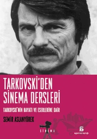 Tarkovski’den Sinema Dersleri – Semir Aslanyürek – Agora Kitaplığı kitap kapağı