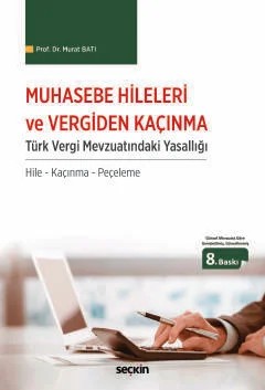 Muhasebe Hileleri ve Vergiden Kaçınma Türk Vergi Mevzuatındaki Yasallığı / Hile – Kaçınma – Peçeleme – Murat Batı – Seçkin Yayıncılık kitap kapağı