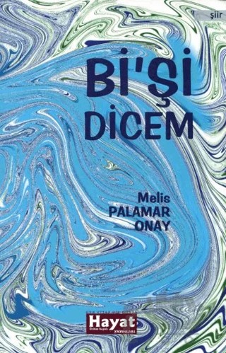 Bi’Şi Dicem (Fotoğraflı+QR kodlu) – Melis Palamar Onay – Hayat Özlem Kayalı Yayınları kitap kapağı